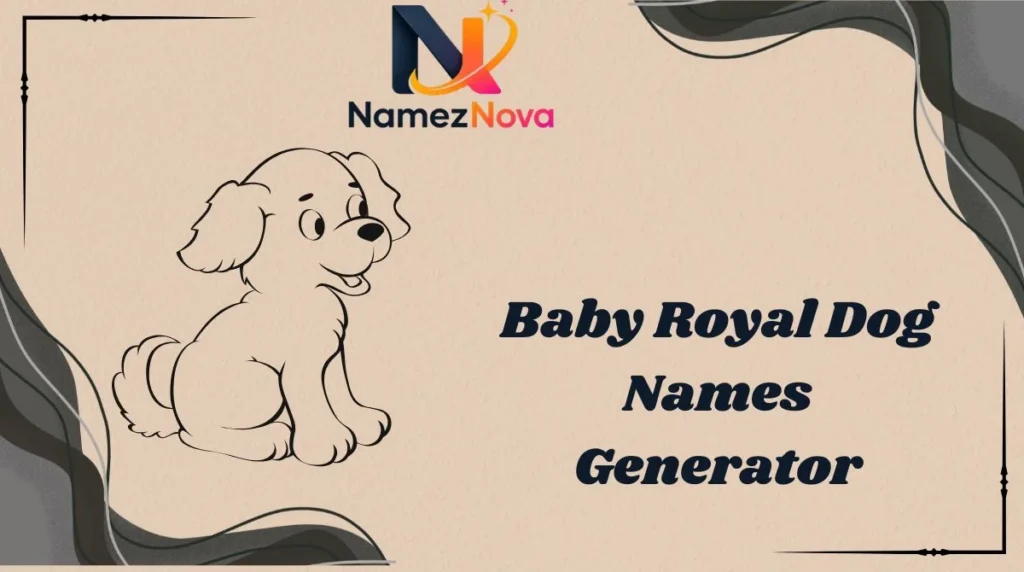 Baby Royal Dog Names Generator