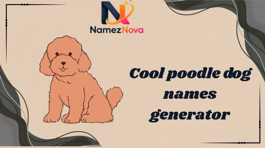 Cool poodle dog names generator