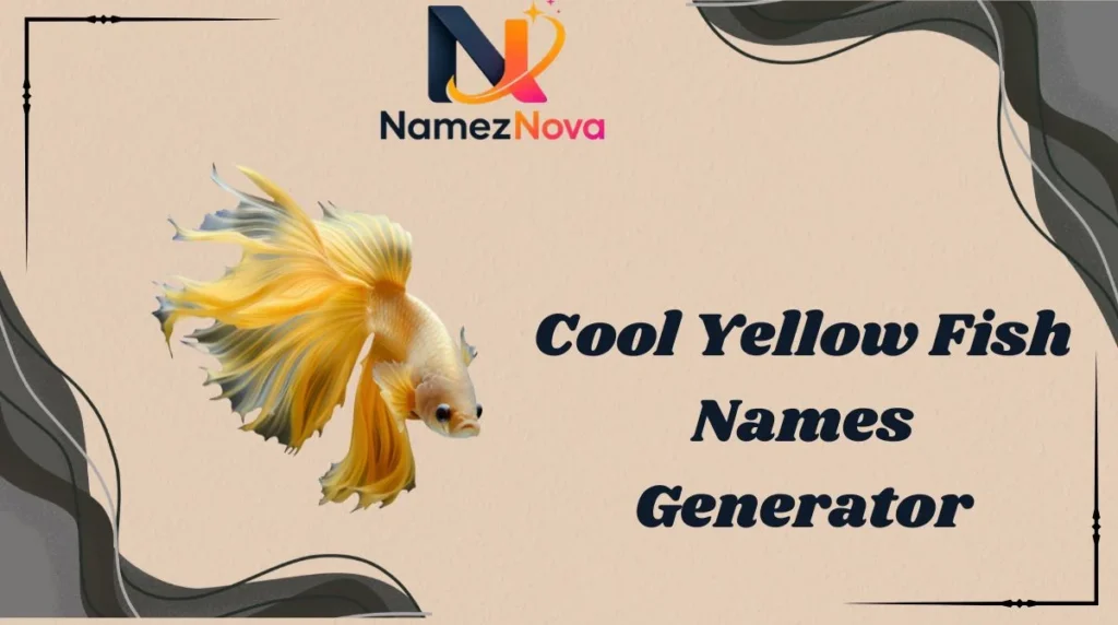 Cool Yellow Fish Names Generator