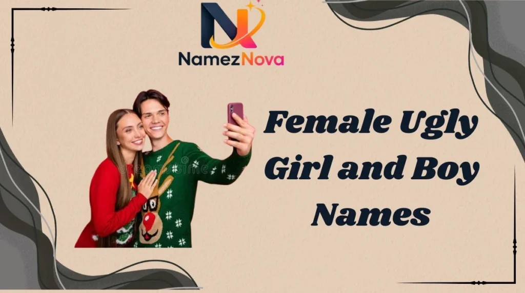 Female Ugly Girl and Boy Names