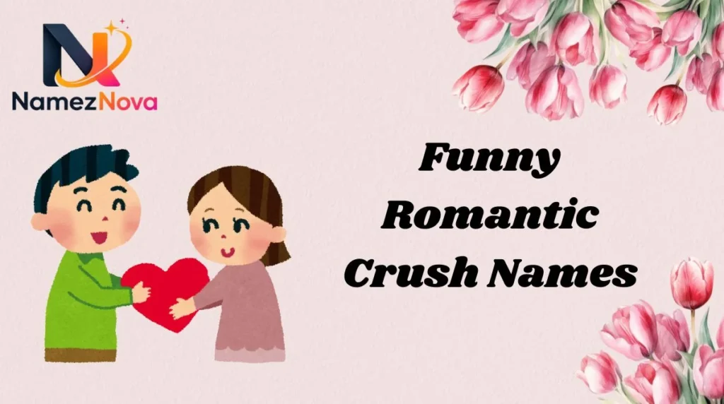 Funny Romantic Crush Names