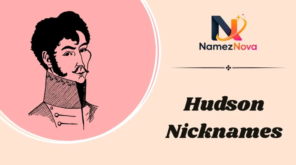 Hudson Nicknames